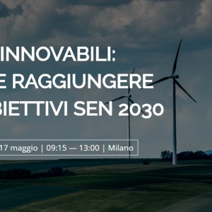 „Regenerabile, cum să atingem obiectivele Sen 2030”: conferință la Milano