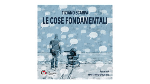 Livre audio du roman "Les choses fondamentales" de Tiziano Scarpa