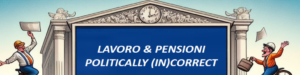 Lavoro & Pensioni Politically InCorrect