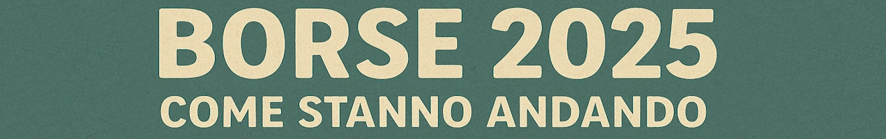 Borse 2025 - Come stanno andando