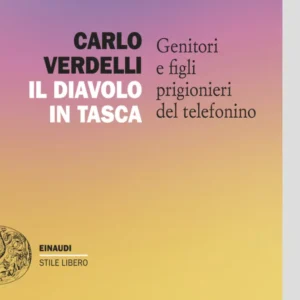 Il telefonino è il nuovo “Diavolo in tasca” che imprigiona genitori e figli ma l’allarme lanciato dal libro di Carlo Verdelli esige una risposta