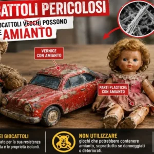 L’amianto che uccide si traveste da giocattolo. Difendiamoci così