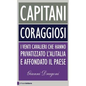 “Capitani coraggiosi”: il libro che racconta il disastro della privatizzazione di Alitalia