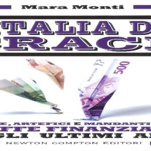 Mara Monti – L’Italia dei crack, le truffe finanziarie degli ultimi anni