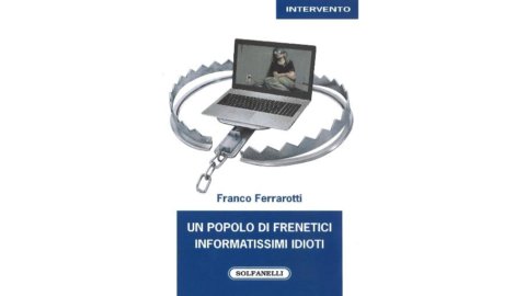 Ferrarotti: "A nation of frantic, well-informed idiots: they know everything but understand nothing"