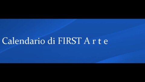 Calendario di FIRST Arte: dal 9 al 15 marzo