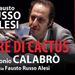 المسرح ، روما: في Piccolo Eliseo على خشبة المسرح "Cuore di Cactus" لأنطونيو كالابرو