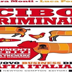 Cibo criminale – Il nuovo business della mafia italiana
