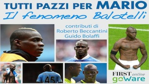 Tutti pazzi per Mario: il nuovo ebook FIRSTonline e goWare su Mario Balotelli
