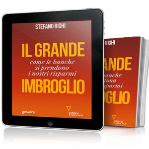 Il grande imbroglio: come le banche si prendono i nostri risparmi