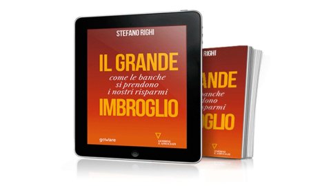 Il grande imbroglio: come le banche si prendono i nostri risparmi